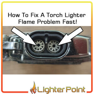 How To Fix A Torch Lighter Flame Problem Fast! | Lighter Point