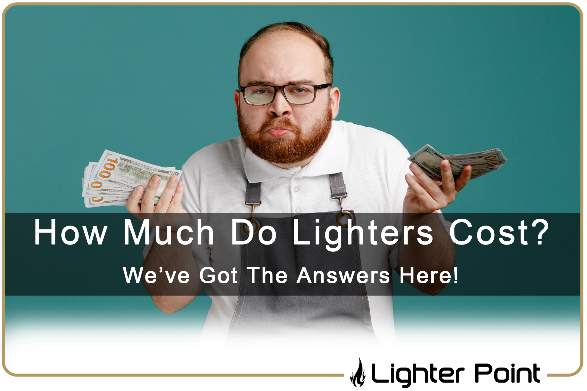 How Much Do Lighters Cost? We've the answer here!